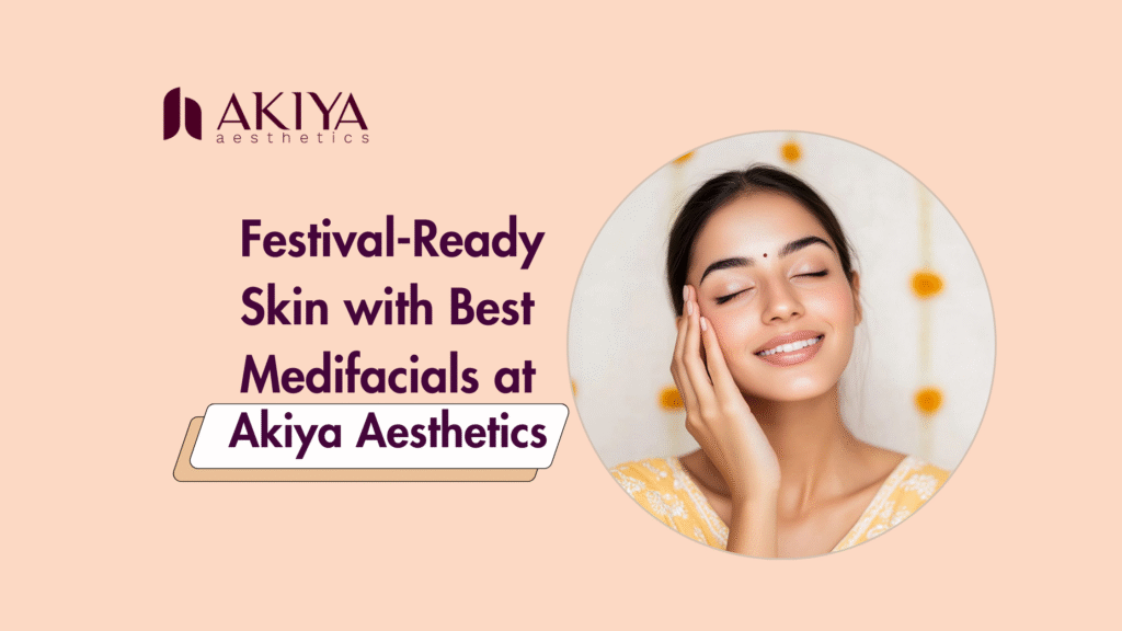 Festival-Ready Skin with Best Medifacials in Delhi